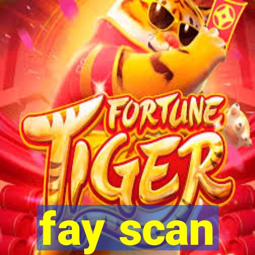 fay scan